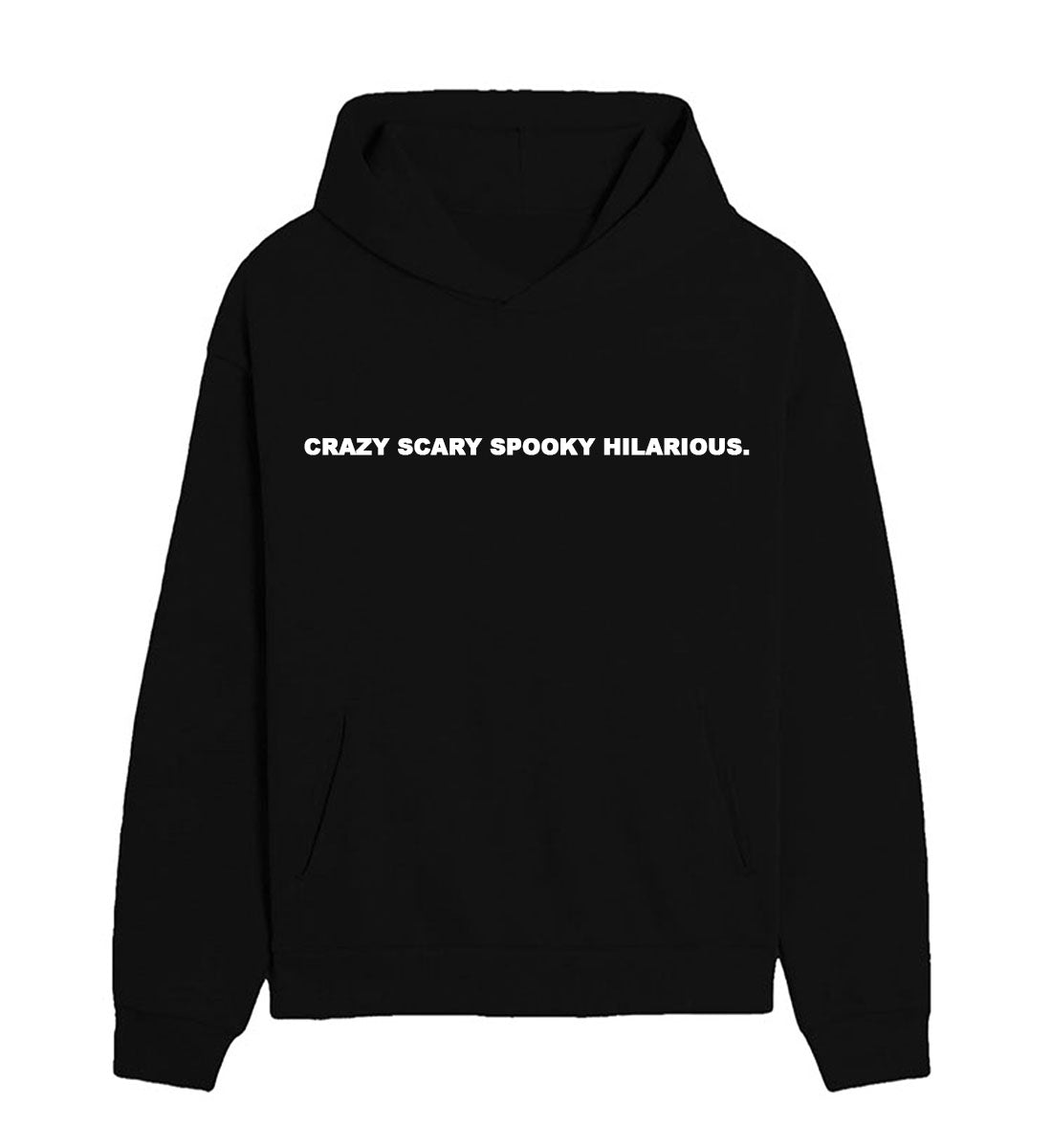 CRAZY SCARY SPOOKY HILARIOUS  - HOODIE